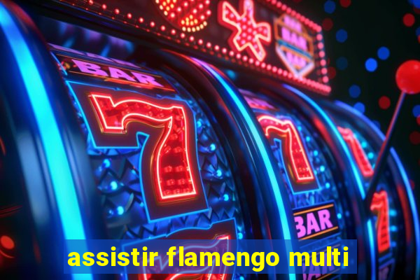 assistir flamengo multi